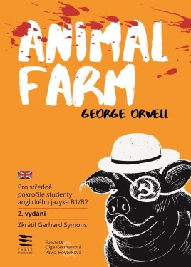 Animal Farm / Pro středně pokročilé studenty anglického jazyka B1/B2, 2. vydání - George Orwell