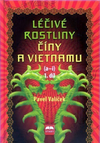 Léčivé rostliny Číny Vietnamu díl (a-i) Pavel Valíček