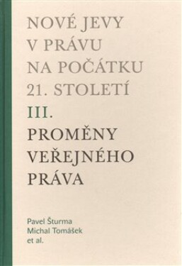 Nové jevy právu na počátku 21. století sv. Proměny veřejného práva Pavel Šturma