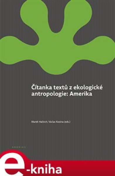 Čítanka textů ekologické antropologie: Amerika