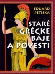 Staré grécke báje a povesti - Eduard Petiška; Václav Fiala