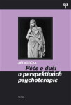 Péče o duši v perspektivách psychoterapie - Jiří Růžička