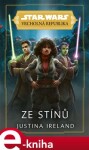 Star Wars Vrcholná Republika Ze stínů Justina Ireland