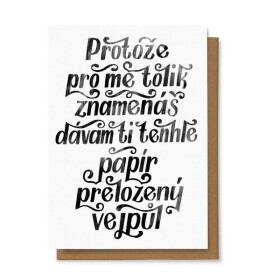 Přání Protože pro mě tolik znamenáš, dávám Ti tenhle papír přeložený vejpůl