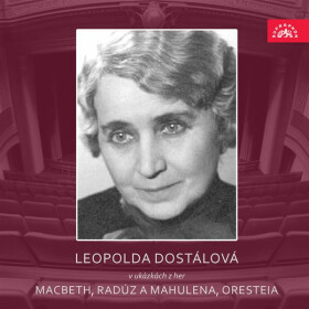 Leopolda Dostálová v ukázkách z her Macbeth, Radúz a Mahulena, Oresteia - William Shakespeare - audiokniha