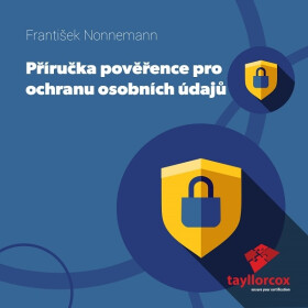 Příručka Pověřence pro ochranu osobních údajů - František Nonnemann