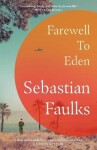 Farewell to Eden - Sebastian Faulks