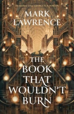 The Book That Wouldn´t Burn (The Library 1) - Mark Lawrence