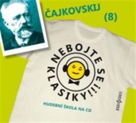 Nebojte se klasiky! Petr Iljič Čajkovskij, Petr Iljič Čajkovskij,