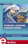 Optimismus, pesimismus a prevence deprese - Jaro Křivohlavý e-kniha