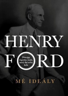 Mé ideály Henry Ford