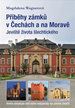 Příběhy zámků Čechách na Moravě Magdalena Wagnerová