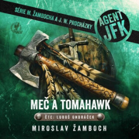 Agent JFK – Meč a tomahawk - Miroslav Žamboch - audiokniha