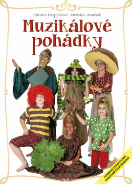 Muzikálové pohádky - Hudební zpracování pohádkových příběhů - Zuzana Pospíšilová, Jaroslav Janošek