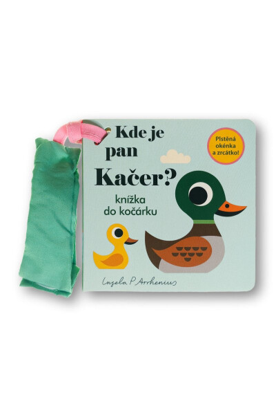 Kde je pan Kačer? Knížka do kočárku - Ingela P. Arrhemius