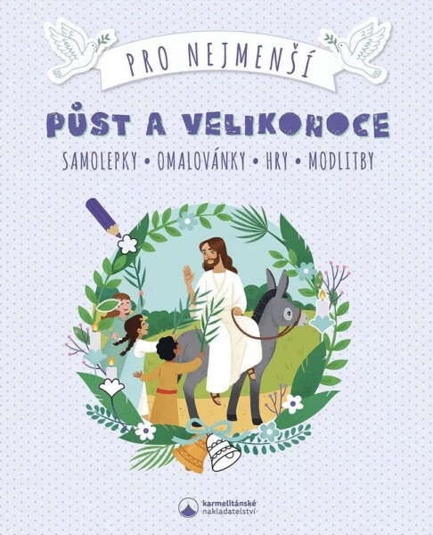 Půst a Velikonoce pro nejmenší - Samolepky, omalovánky, hry, modlitby - Lea Faberová