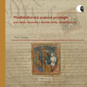 Předbělohorská znaková privilegia pro česká, moravská a slezská města, městečka a vsi - Petr Houzar