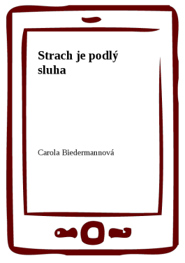 Strach je podlý sluha - Carola Biedermannová