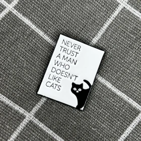 Pinarna.cz Never trust a man who doesn’t like cats / Nikdy nevěř muži, který nemá rád kočky