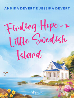 Finding Hope on the Little Swedish Island - Jessika Devert, Annika Devert