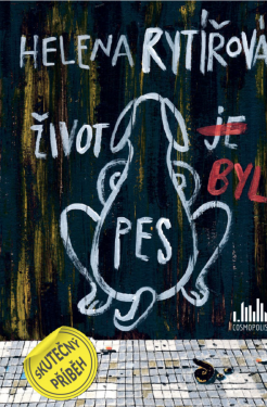 Život byl pes - Helena Rytířová