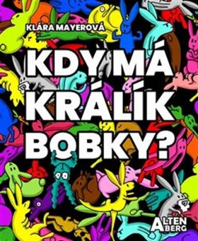 Kdy má králík bobky? Klára Mayerová