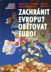 Zachránit Evropu? Obětovat euro!