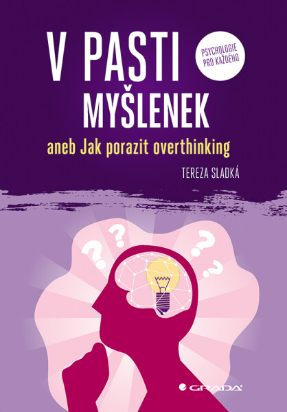 V pasti myšlenek aneb Jak porazit overthinking - Tereza Sladká