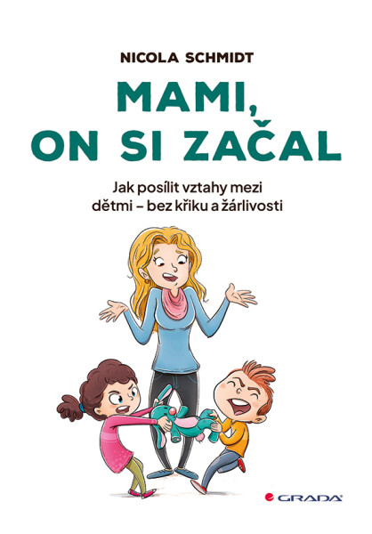 Mami, on si začal - Jak posílit vztahy mezi dětmi - bez křiku a žárlivosti