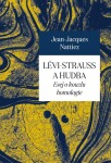 Lévi-Strauss hudba Jean-Jacques Nattiez