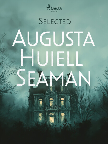 Selected Augusta Huiell Seaman - Augusta Huiell Seaman