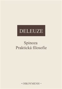 Spinoza. Praktická filosofie Gilles Deleuze