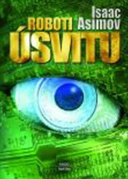 Roboti úsvitu Isaac Asimov