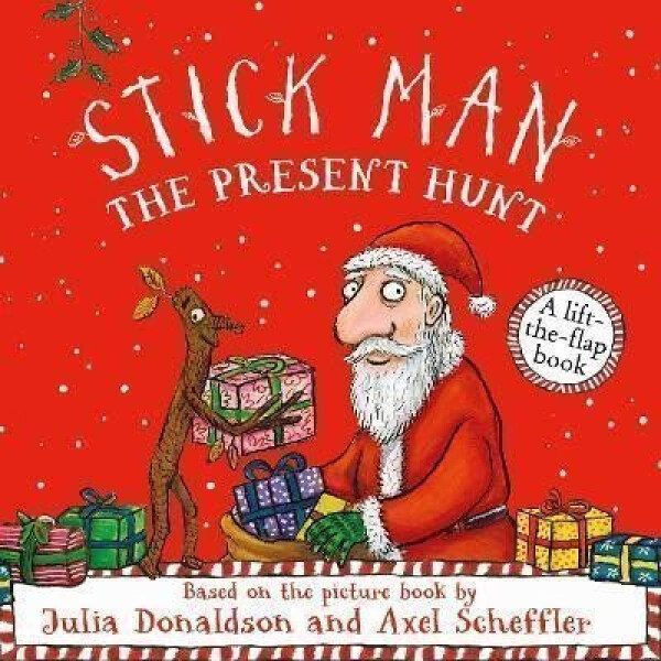 Stick Man - The Present Hunt: A lift-the-flap adventure - Julia Donaldsonová
