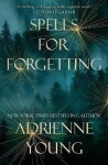 Spells for Forgetting Adrienne Youngová