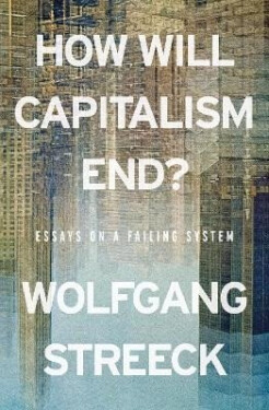 How Will Capitalism End? - Wolfgang Streeck