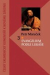 Evangelium podle Lukáše - Český ekumenický komentář k Novému zákonu - Petr Mareček