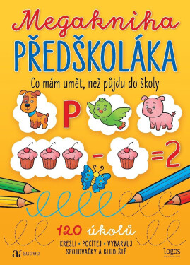 Megakniha předškoláka - Co mám umět, než půjdu do školy