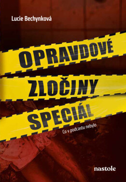 Opravdové zločiny speciál - Lucie Bechynková