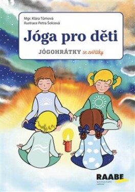 Jóga pro děti - Jógohrátky se zvířátky - Klára Tůmová