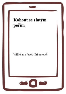 Kohout se zlatým peřím - Wilhelm a Jacob Grimmové