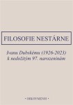 Filosofie nestárne - Ivanu Dubskému (1926-2023) k nedožitým 97. narozeninám - Ivan Chvatík