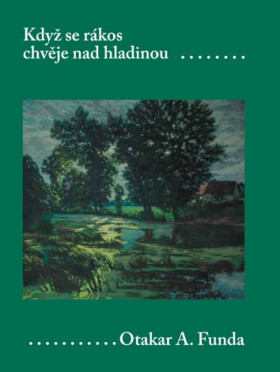 Když se rákos chvěje nad hladinou - Otakar A. Funda