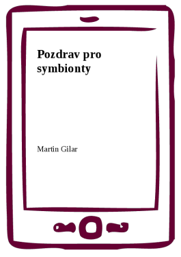 Pozdrav pro symbionty - Martin Gilar