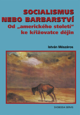 Socialismus nebo barbarství (poškozená) - István Mészáros