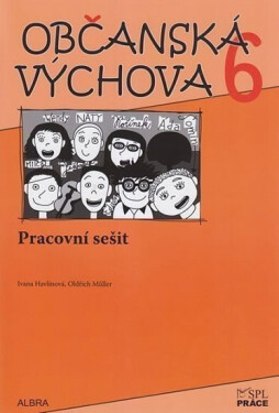 Občanská výchova 6. ročník ZŠ - Pracovní sešit NOVĚ - Oldřich Müller