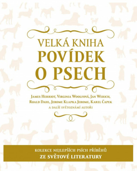 Velká kniha povídek o psech (poškozená) - Roald Dahl, Karel Čapek, James Herriot, Jerome Klapka Jerome, Jan Werich, kolektiv autorů, Virginia Woolfová