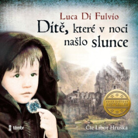 Dítě, které v noci našlo slunce - Luca Di Fulvio - audiokniha