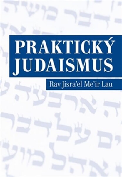 Praktický judaismus Jisrael Meir Lau