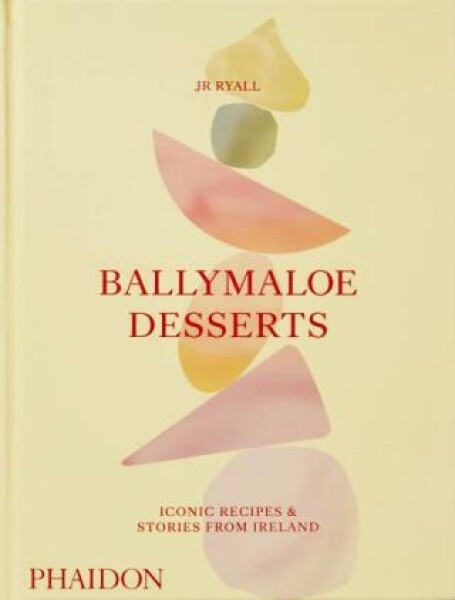 Ballymaloe Desserts. Iconic Recipes and Stories from Ireland - David Tanis